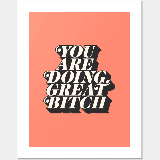 You Are Doing Great Bitch Wall Art by MotivatedType